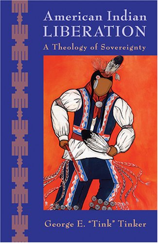 American Indian Liberation A Theology of Sovereignty  2008 9781570758058 Front Cover
