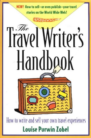 Travel Writer's Handbook How to Write and Sell Your Own Travel Experiences 4th 1997 9781572840058 Front Cover