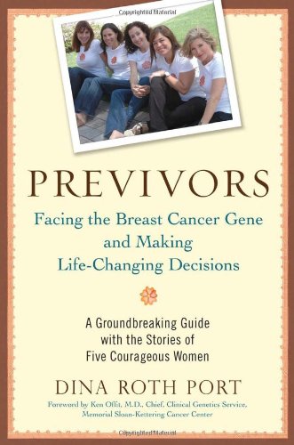 Previvors Facing the Breast Cancer Gene and Making Life-Changing Decisions  2010 9781583334058 Front Cover