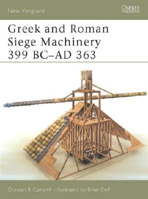 Greek and Roman Siege Machinery 399 BC-AD 363   2003 9781841766058 Front Cover