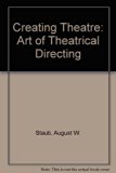 Creating Theatre : The Art of Theatrical Directing  1973 9780060464059 Front Cover
