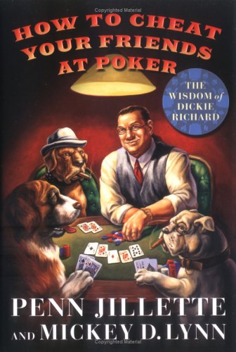 How to Cheat Your Friends at Poker The Wisdom of Dickie Richard  2005 9780312349059 Front Cover