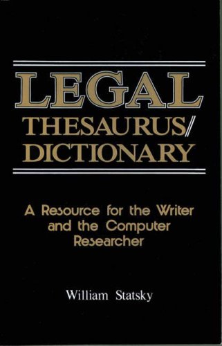 Legal Thesaurus/Legal Dictionary A Resource for the Writer and Computer Researcher  1985 9780314853059 Front Cover