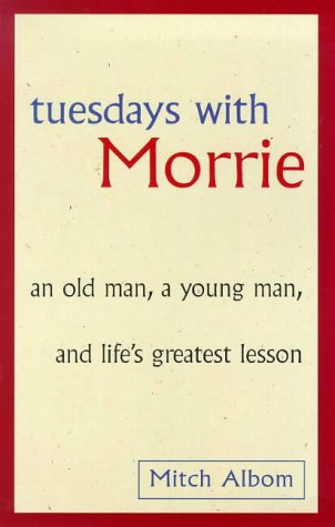 TUESDAYS WITH MORRIE; AN OLD MAN, A YOUNG MAN AND LIFE'S GREATEST LESSON. N/A 9780316648059 Front Cover