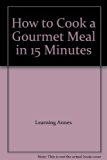 How to Cook a Gourmet Meal in 15 Minutes N/A 9780425072059 Front Cover