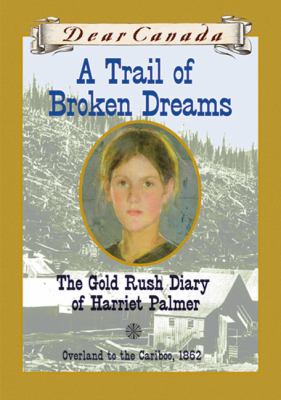 Trail of Broken Dreams The Gold Rush Diary of Harriet Palmer  2004 9780439974059 Front Cover