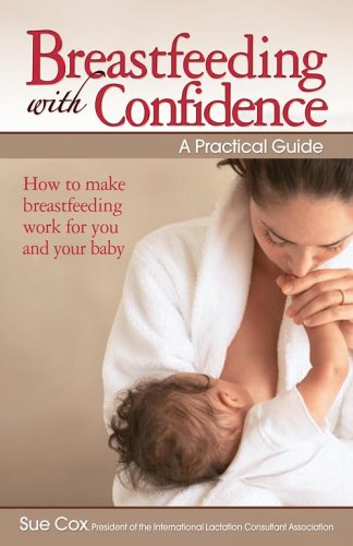 Breastfeeding with Confidence A Practical Guide  2006 9780684040059 Front Cover