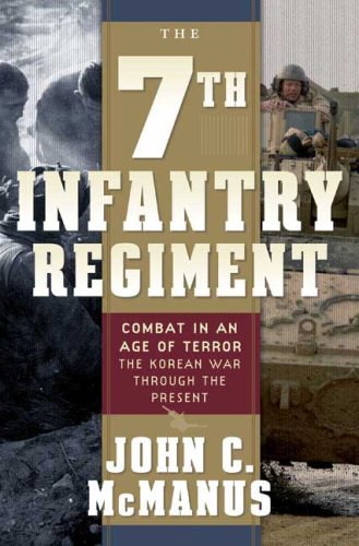 7th Infantry Regiment Combat in an Age of Terror - The Korean War Through the Present  2008 9780765303059 Front Cover