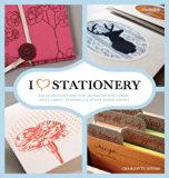 I Heart Stationery Fresh Inspirations for Handcrafted Cards, Note Cards, Journals, and Other Paper Goods N/A 9780789329059 Front Cover
