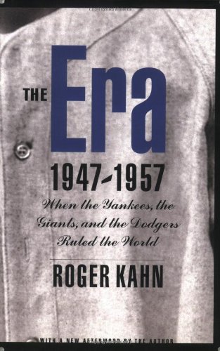 Era, 1947-1957 When the Yankees, the Giants, and the Dodgers Ruled the World  2002 9780803278059 Front Cover