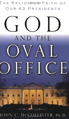 God and the Oval Office The Religious Faith of Our 43 Presidents  2005 9780849904059 Front Cover