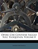 Opere Che Contiene Saggio Sull' Eloquenza, Volume 8 N/A 9781286535059 Front Cover