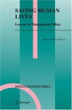 Saving Human Lives Lessons in Management Ethics  2005 9781402029059 Front Cover