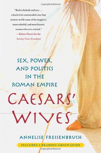 Caesars' Wives Sex, Power, and Politics in the Roman Empire N/A 9781416583059 Front Cover