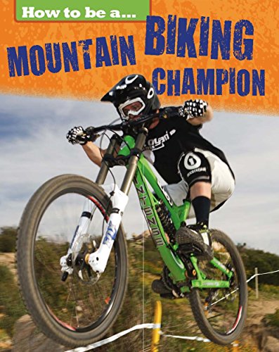 How to Be a Champion: Mountain Biking Champion   2015 9781445136059 Front Cover