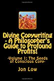 Divine Copywriting - a Philosopher's Guide to Profound Profits! Volume I N/A 9781494844059 Front Cover