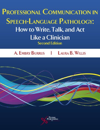 Professional Communication in Speech-Language Pathology How to Write, Talk and Act Like a Clinician 2nd 2013 (Revised) 9781597565059 Front Cover