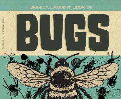Biggest, Baddest Book of Bugs   2013 9781617834059 Front Cover