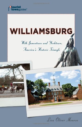 Williamsburg With Jamestown and Yorktown, America's Historic Triangle  2010 9781935455059 Front Cover