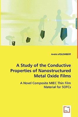 Study of the Conductive Properties of Nanostructured Metal Oxide Films   2008 9783639034059 Front Cover