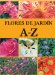 Flores de Jardin A-Z/ The A-Z Of Garden Flowers:  2008 9788425342059 Front Cover