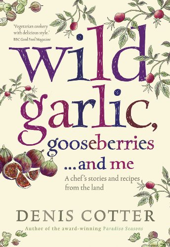 Wild Garlic, Gooseberries and Me A Chef's Stories and Recipes from the Land  2010 9780007364060 Front Cover