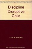 Discipline and the Disruptive Child A Practical Guide for Elementary School Teachers N/A 9780132158060 Front Cover