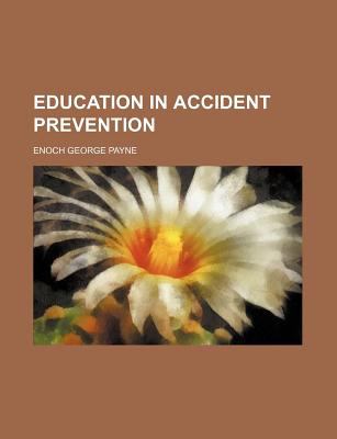 Education in Accident Prevention  N/A 9780217710060 Front Cover