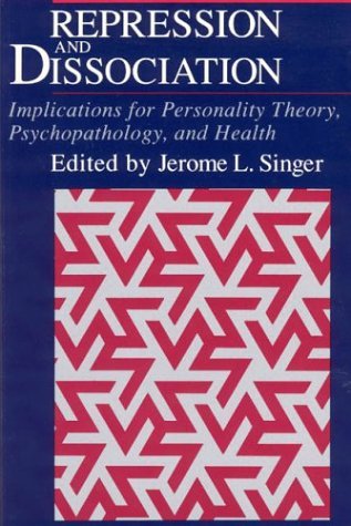 Repression and Dissociation Implications for Personality Theory, Psychopathology and Health  1990 9780226761060 Front Cover