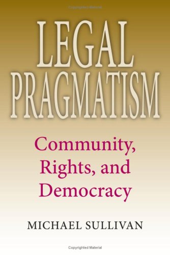 Legal Pragmatism Community, Rights, and Democracy  2007 9780253219060 Front Cover