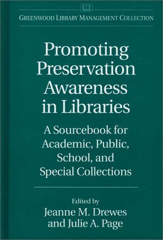 Promoting Preservation Awareness in Libraries A Sourcebook for Academic, Public, School, and Special Collections  1997 9780313302060 Front Cover