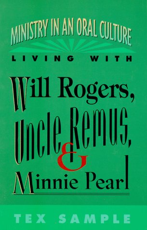 Ministry in an Oral Culture Living with Will Rogers, Uncle Remus, and Minnie Pearl N/A 9780664255060 Front Cover