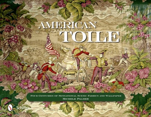 American Toile Four Centuries of Sensational Scenic Fabrics and Wallpaper  2013 9780764344060 Front Cover