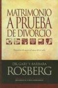 Matrimonio A Prueba de Divorcio Descubre de Nuevo el Amor de Tu Vida  2004 9780789912060 Front Cover