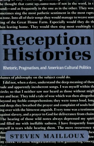 Reception Histories Rhetoric, Pragmatism, and American Cultural Politics  1998 9780801485060 Front Cover