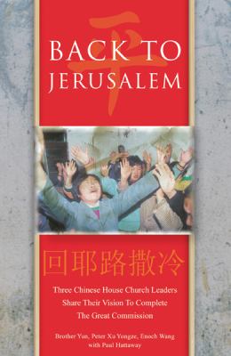 Back to Jerusalem Three Chinese House Church Leaders Share Their Vision to Complete the Great Commission N/A 9780830856060 Front Cover