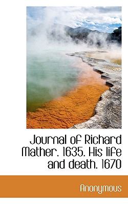 Journal of Richard Mather 1635 His Life and Death 1670  N/A 9781116739060 Front Cover