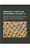 Emergency Tariff and Antidumping Volume 1-2; Hearing Before the Committee on Finance, United States Senate, Sixty-Seventh Congress, First Session On N/A 9781130627060 Front Cover