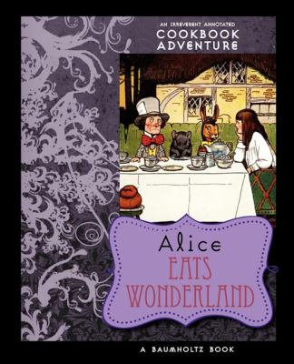 Alice Eats Wonderland   2009 9781429091060 Front Cover