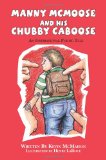 Manny Mcmoose and His Chubby Caboose An Inspirational Poetic Tale N/A 9781470130060 Front Cover
