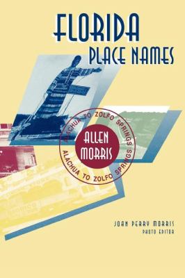 Florida Place Names Alachua to Zolfo Springs N/A 9781561645060 Front Cover