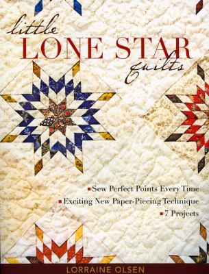 Little Lone Star Quilts Sew Perfect Points Every Time - Exciting New Paper-Piecing Technique, 7 Projects  2009 9781571206060 Front Cover