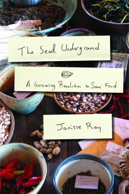 Seed Underground A Growing Revolution to Save Food  2012 9781603583060 Front Cover