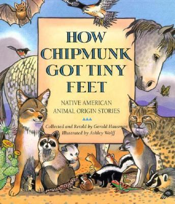 How Chipmunk Got Tiny Feet Native American Animal Origin Stories N/A 9780060229061 Front Cover