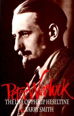 Peter Warlock The Life of Philip Heseltine  1996 9780198166061 Front Cover
