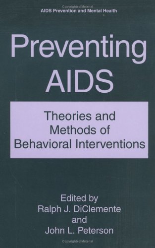 Preventing AIDS Theories and Methods of Behavioral Interventions  1994 9780306446061 Front Cover