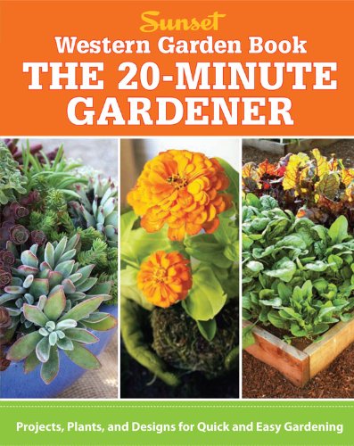 Western Garden Book: the 20-Minute Gardener Projects, Plants and Designs for Quick and Easy Gardening N/A 9780376030061 Front Cover