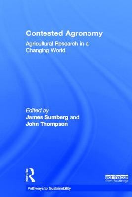 Contested Agronomy Agricultural Research in a Changing World  2012 9780415698061 Front Cover