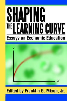 Shaping the Learning Curve Essays on Economic Education N/A 9780595338061 Front Cover
