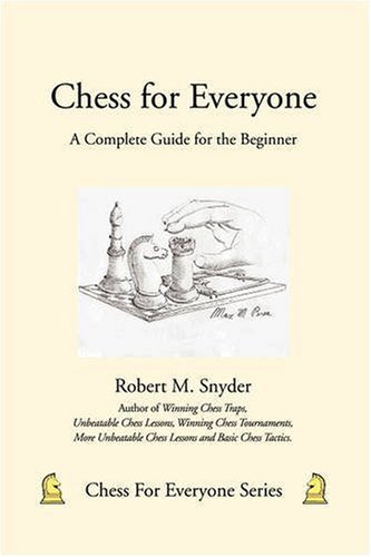 Chess for Everyone A Complete Guide for the Beginner  2008 9780595482061 Front Cover
